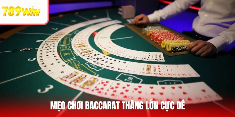 Mẹo chơi Baccarat thắng lớn cực dễ