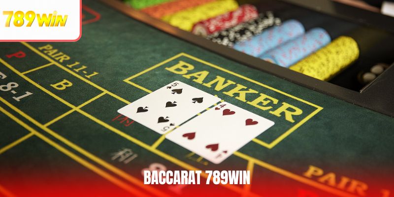 Baccarat 789Win – Sân Chơi Đẳng Cấp, Kiếm Tiền Uy Tín