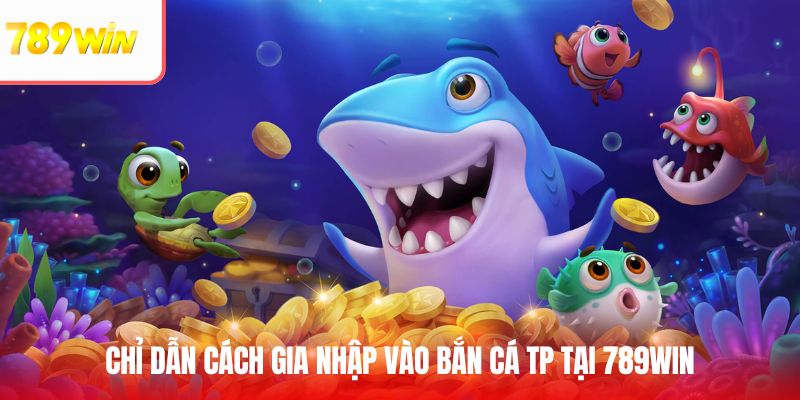 Quy trình đăng nhập trải nghiệm bắn cá tại TP