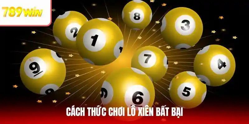 Cách thức chơi lô xiên bất bại