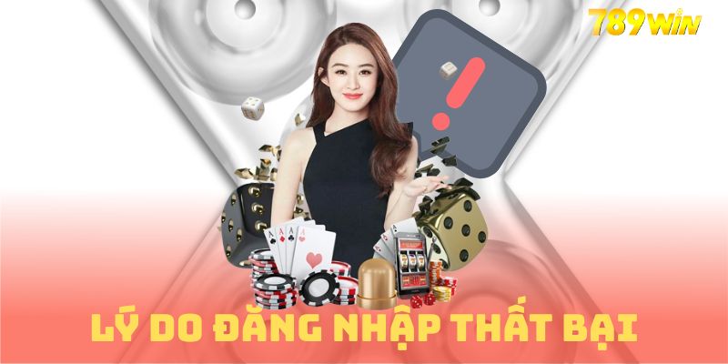 Lý giải nguyên nhân đăng nhập thất bại
