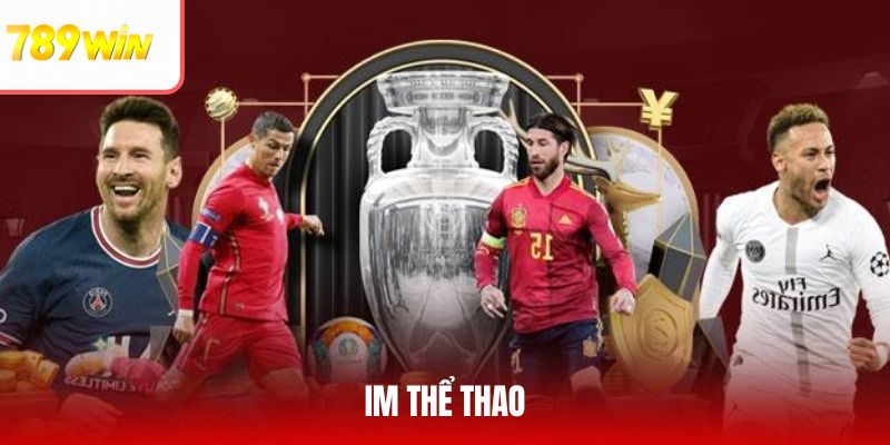 IM Thể Thao - Chinh Phục Mọi Giải Đấu Cùng 789WIN