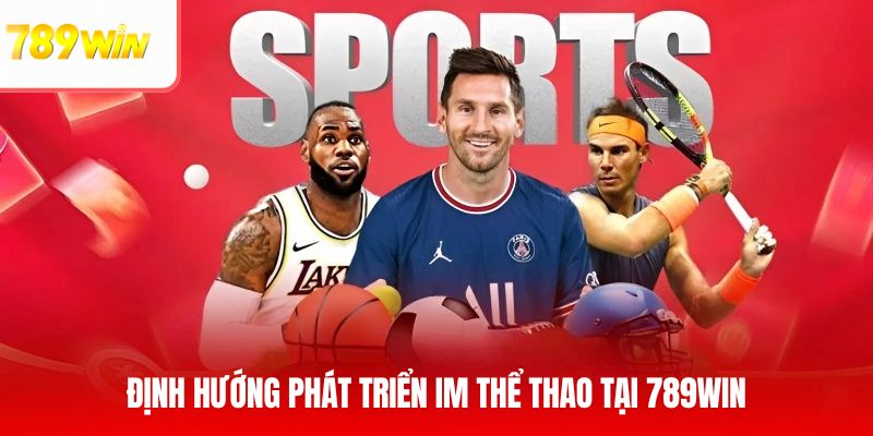 Định hướng phát triển và mở rộng danh mục cá cược thể thao