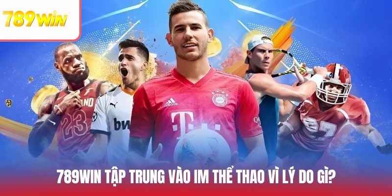 Những lý do khiến hệ thống tập trung phát triển IM thể thao