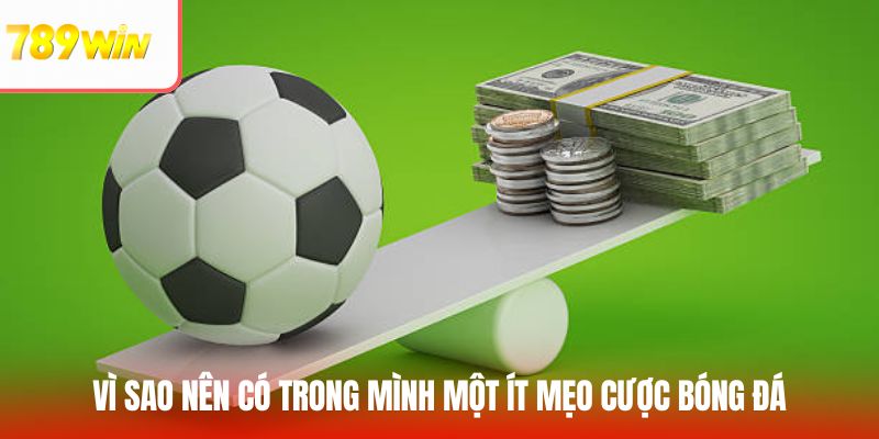 Vì sao nên có trong mình một ít mẹo cược bóng đá