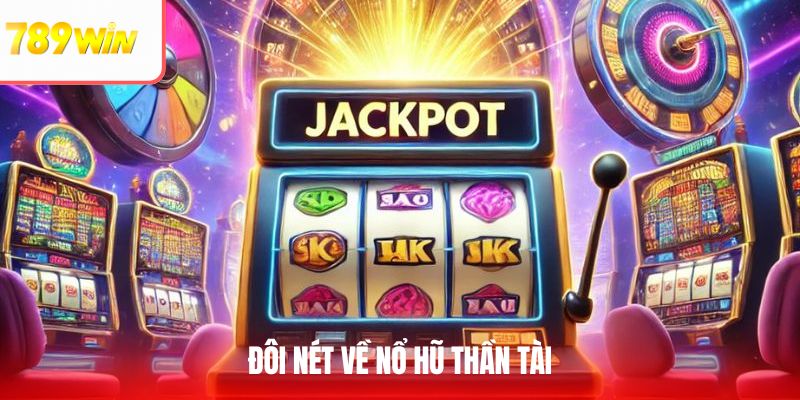 Đôi nét về nổ hũ thần tài