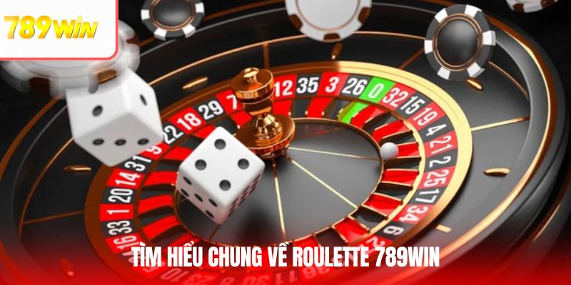 Giới thiệu chung về Roulette 789Win