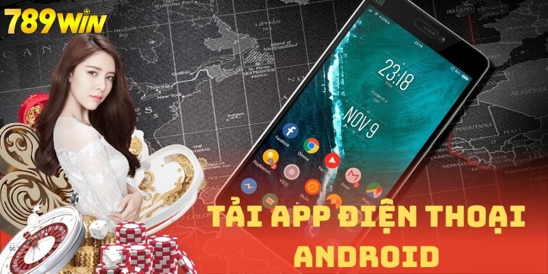 Các bước tải app và cài đặt ứng dụng 789WIN cho dòng điện thoại Android