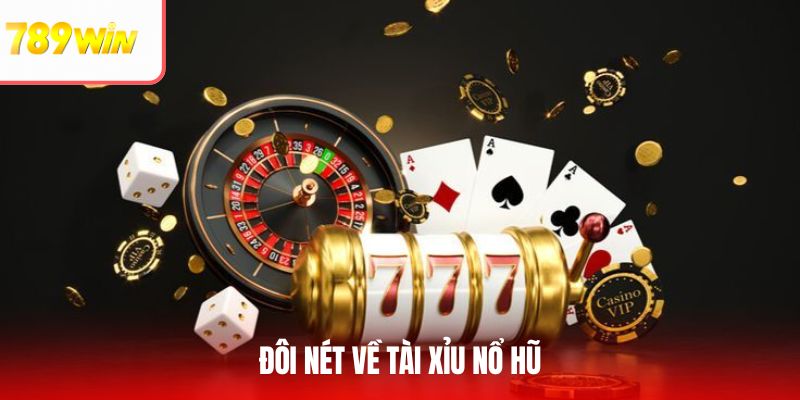 Đôi nét về tài xỉu nổ hũ