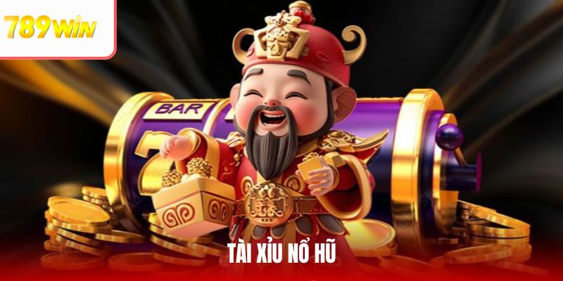 Tài Xỉu Nổ Hũ 789WIN – Bí Kíp Chinh Phục Jackpot Triệu Đô